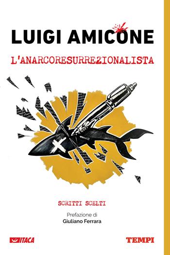 Luigi Amicone, l'anarcoresurrezionalista. Scritti scelti  - Libro Itaca (Castel Bolognese) 2022, Alle colonne d'Ercole | Libraccio.it