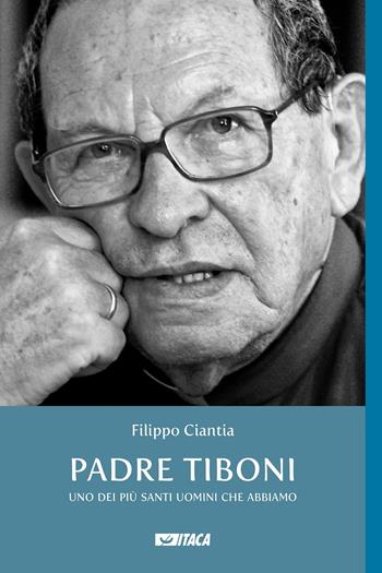 Padre Tiboni. Uno dei più santi uomini che abbiamo - Filippo Ciantia - Libro Itaca (Castel Bolognese) 2022, Telemaco | Libraccio.it