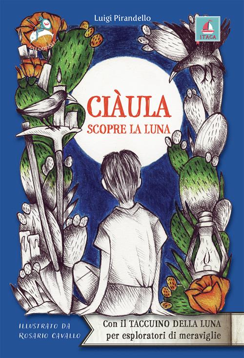 Ciàula scopre la luna Luigi Pirandello Libro Itaca (Castel Bolognese) 2022, Gli Odissei