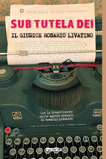 Sub tutela Dei. Il giudice Rosario Livatino  - Libro Itaca (Castel Bolognese) 2022, Telemaco | Libraccio.it