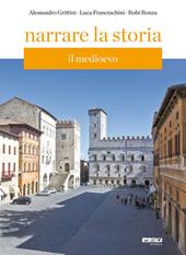 Narrare la storia. Con supporto integrativo. Con espansione online. Vol. 1: Il Medioevo