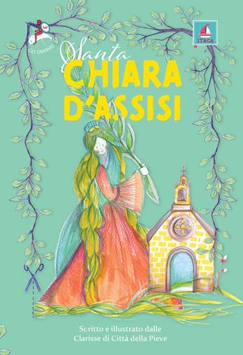 Santa Chiara d'Assisi  - Libro Itaca (Castel Bolognese) 2023, Gli Odissei | Libraccio.it