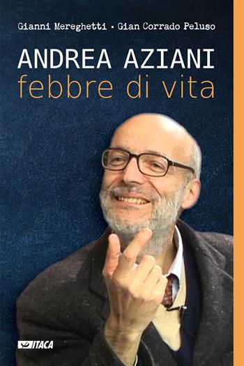 Andrea Aziani febbre di vita - Gianni Mereghetti, Gian Corrado Peluso - Libro Itaca (Castel Bolognese) 2023, Telemaco | Libraccio.it