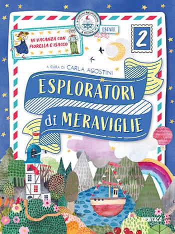 Esploratori di meraviglie 2. In vacanza con Fiorella e Isacco. Per la scuola primaria (volume 2)  - Libro Itaca (Castel Bolognese) 2024, Scolastica | Libraccio.it