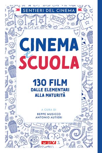 Cinema e scuola. 130 film dalle elementari alla maturità - Sentieri del cinema - Libro Itaca (Castel Bolognese) 2024, Il villaggio dell'educazione | Libraccio.it