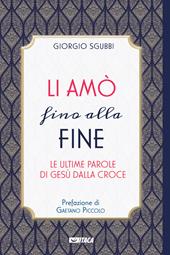 Li amò fino alla fine. Le ultime parole di Gesù dalla croce