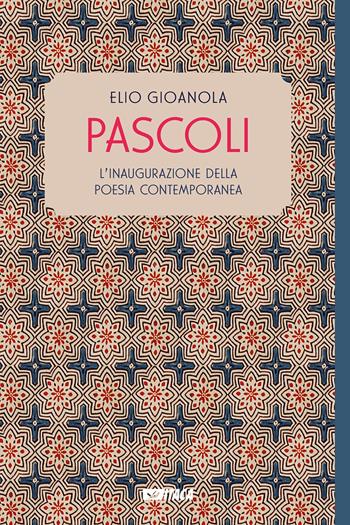 Pascoli. L'inaugurazione della poesia contemporanea - Elio Gioanola - Libro Itaca (Castel Bolognese) 2024, Alle colonne d'Ercole | Libraccio.it