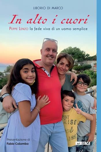 In alto i cuori. Peppe Lenzo, la fede viva di un uomo semplice - Liborio Di Marco - Libro Itaca (Castel Bolognese) 2024, Telemaco | Libraccio.it