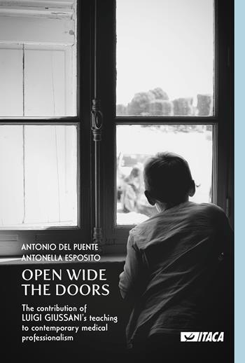 Open Wide the Doors. The contribution of Luigi Giussani's teaching to contemporary medical professionalism - Antonio Del Puente, Antonella Esposito - Libro Itaca (Castel Bolognese) 2024, De-Sidera | Libraccio.it