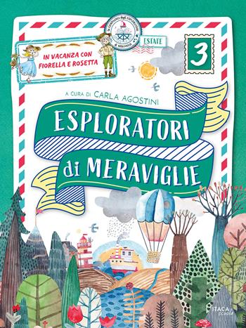 Esploratori di meraviglie. In vacanza con Fiorella e Rosetta. Per la scuola primaria. Vol. 3  - Libro Itaca (Castel Bolognese) 2025, Scolastica | Libraccio.it