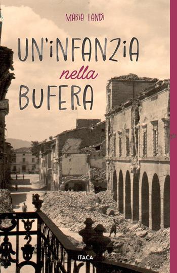 Un'infanzia nella bufera - Maria Landi - Libro Itaca (Castel Bolognese) 2025, Icaro | Libraccio.it