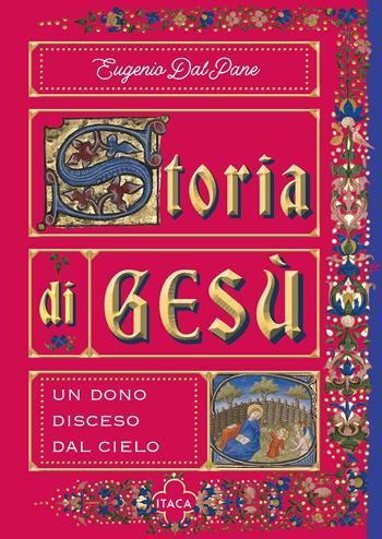Storia di Gesù. Un dono disceso dal cielo - Eugenio Dal Pane - Libro Itaca (Castel Bolognese) 2025, Gli Odissei | Libraccio.it