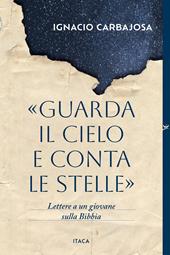 «Guarda il cielo e conta le stelle». Lettere a un giovane sulla Bibbia