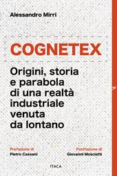 Cognetex. Origini, storia e parabola di una realtà industriale venuta da lontano