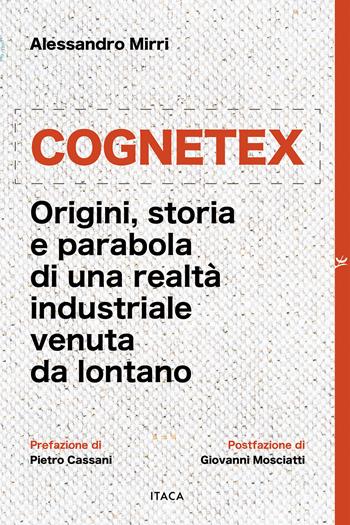 Cognetex. Origini, storia e parabola di una realtà industriale venuta da lontano - Alessandro Mirri - Libro Itaca (Castel Bolognese) 2025, Alle colonne d'Ercole | Libraccio.it