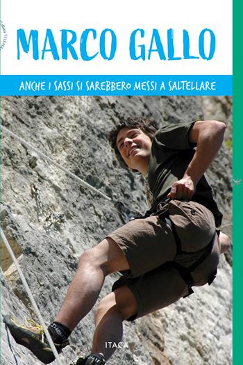 Marco Gallo. Anche i sassi si sarebbero messi a saltellare  - Libro Itaca (Castel Bolognese) 2026, Telemaco | Libraccio.it