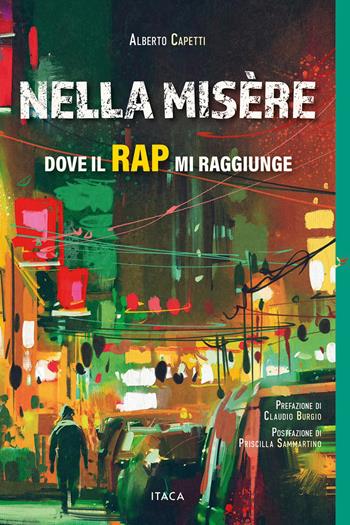 Nella misère. Dove il rap mi raggiunge - Alberto Capetti - Libro Itaca (Castel Bolognese) 2026, Il villaggio dell'educazione | Libraccio.it