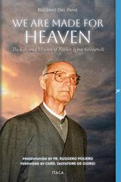 We are made for heaven. The life and mission of father Igino Silvestrelli