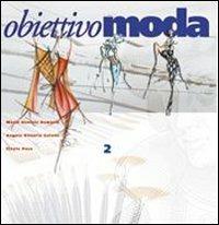 Obiettivo moda. Vol. 1 - Cinzia Pace, Angela V. Galetti, M. Daniela Demaria - Libro Calderini 2003 | Libraccio.it