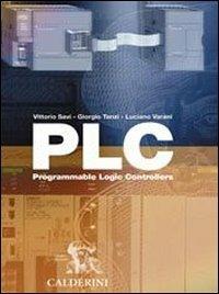 PLC. Programmable logic controllers. Per le Scuole superiori - Vittorio Savi, TANZI GIORGIO, VARANI LUCIANO - Libro Calderini 2003 | Libraccio.it