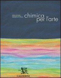 Chimica per l'arte. Per gli Ist. D'arte. Con DVD. Con CD-ROM - Carlo Bucari, Patrizia Casali, Annamaria Lanari - Libro Calderini 2005 | Libraccio.it