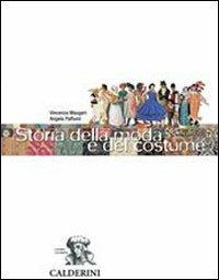 Storia della moda e del costume. Per gli Ist. professionali per l'industria e l'artigianato. Con espansione online - Vincenza Maugeri, Angela Paffumi - Libro Calderini 2005 | Libraccio.it