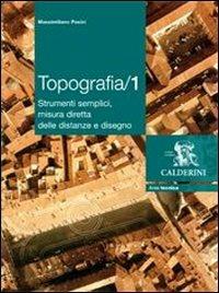 Topografia. Per gli Ist. tecnici per geometri. Vol. 1: Strumenti semplici, misura diretta delle distanze e disegno. - Massimiliano Pasini - Libro Calderini 2009 | Libraccio.it
