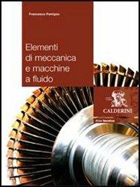 Elementi di meccanica e macchine a fluido. industriali - Francesco Ferrigno - Libro Calderini 2009 | Libraccio.it