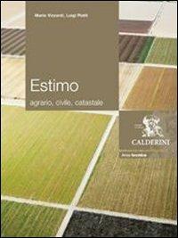 Estimo. Agrario, civile, catastale. Per gli Ist. tecnici per geometri - Mario Vizzardi, Luigi Piatti - Libro Calderini 2009 | Libraccio.it