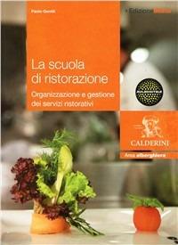 La scuola di ristorazione. Con espansione online. Per gli Ist. professionali alberghieri - Paolo Gentili - Libro Calderini 2010 | Libraccio.it