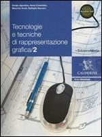 Tecnologie e tecniche di rappresentazione grafica. Con espansione online. Vol. 2 - Sergio Agostino, Anna Cosentino, Maurizio Knoll - Libro Calderini 2011 | Libraccio.it