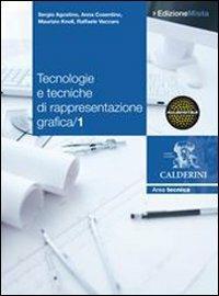 Tecnologie e tecniche di rappresentazione grafica. Con espansione online. Vol. 1 - Sergio Agostino, Anna Cosentino, Maurizio Knoll - Libro Calderini 2011 | Libraccio.it