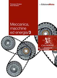 Meccanica. Macchine ed energia. Per le Scuole superiori. Vol. 3 - Francesco Ferrigno, Anna Giordano - Libro Calderini 2012 | Libraccio.it