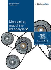 Meccanica. Macchine ed energia. Con espansione online. Vol. 2 - Francesco Ferrigno, Anna Giordano - Libro Calderini 2012 | Libraccio.it