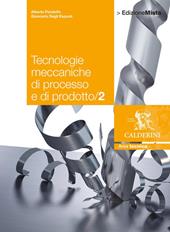 Tecnologie meccaniche di processo e di prodotto. Con espansione online. Vol. 2