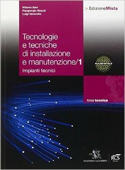 Tecnologie e tecniche di installazione e manutenzione. Con quaderno manutenzione e installazione. Con extrakit. Per le Scuole superiori. Vol. 1 - Vittorio Savi, Piergiorgio Nasuti, Luigi Vacondio - Libro Calderini 2015 | Libraccio.it