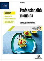 Professionalità in cucina. Per il biennio delle Scuole superiori. Con e-book. Con espansione online. Con Libro: Quaderno