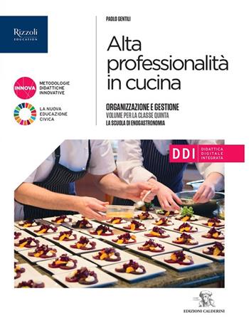 Alta professionalità in cucina. Per il 5° anno degli Ist. professionali alberghieri. Con e-book. Con espansione online. Vol. 3 - Paolo Gentili - Libro Calderini 2022 | Libraccio.it