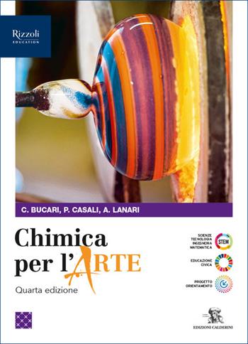 Chimica per l'arte. Per le Scuole superiori. - Carlo Bucari, Patrizia Casali, Annamaria Lanari - Libro Calderini 2025 | Libraccio.it