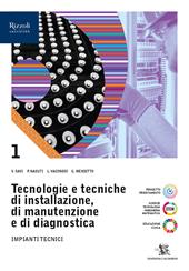 Tecnologie e tecniche di installazione, di manutenzione e di diagnostica. Per le Scuole superiori. Con e-book. Con espansione online. Vol. 1