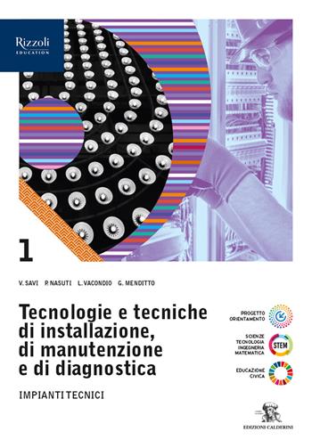 Tecnologie e tecniche di installazione, di manutenzione e di diagnostica. Per le Scuole superiori. Vol. 1 - Vittorio Savi, Luigi Vacondio, Piergiorgio Nasuti - Libro Calderini 2026 | Libraccio.it