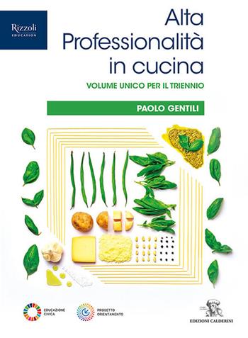 Alta professionalità in cucina. Per il triennio delle Scuole superiori. - Paolo Gentili - Libro Calderini 2025 | Libraccio.it