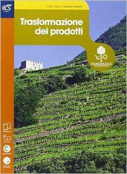 Trasfromazione dei prodotti. Con Extrakit-Openbook. Per le Scuole superiori. - Carlo Vezzosi, Gabriele Scattolin - Libro Edagricole Scolastico 2015 | Libraccio.it