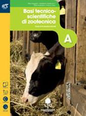 Produzioni animali. Volume A: Basi tecnico-scientifiche di zootecnica. Con Extrakit-Openbook. Con e-book. Con espansione online
