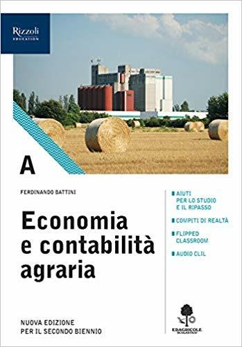 Economia e contabilità agraria. Con prontuario. agrari. Con e-book. Con espansione online. Vol. A - Ferdinando Battini - Libro Edagricole Scolastico 2019 | Libraccio.it