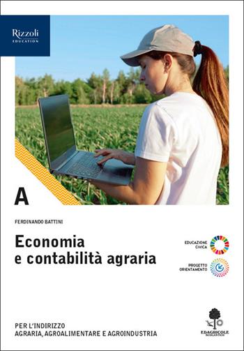 Economia e contabilità agraria. Con Prontuario. Economia, estimo marketing e legislazione. Per le Scuole superiori. Vol. A - Ferdinando Battini - Libro Edagricole Scolastico 2025 | Libraccio.it