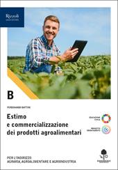 Estimo e commercializzazione dei prodotti agroalimentari. Con e-book. Con espansione online. Vol. B