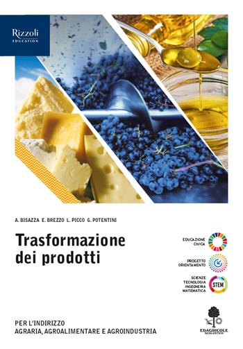 Trasformazione dei prodotti. Per le Scuole superiori. - Agnese Bisazza, Emilia Brezzo, Lorenzo Picco - Libro Edagricole Scolastico 2026 | Libraccio.it