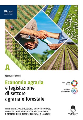 Economia agraria e legislazione di settore agraria e forestale. Con Prontuario. Per le Scuole superiori. Vol. A - Ferdinando Battini - Libro Edagricole Scolastico 2026 | Libraccio.it