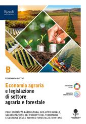 onomia agraria e legislazione di settore agraria e forestale. Per le Scuole superiori. Con e-book. Con espansione online. Vol. B